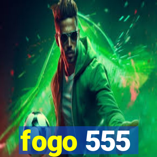 fogo 555